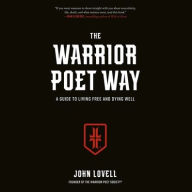 Title: The Warrior Poet Way: A Guide to Living Free and Dying Well, Author: John Lovell