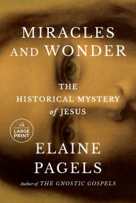 Title: Miracles and Wonder: The Historical Mystery of Jesus, Author: Elaine Pagels