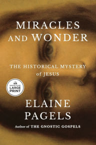 Title: Miracles and Wonder: The Historical Mystery of Jesus, Author: Elaine Pagels