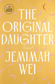 Title: The Original Daughter: A Novel, Author: Jemimah Wei