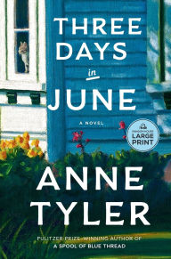 Title: Three Days in June: A Novel, Author: Anne Tyler