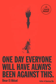 Title: One Day, Everyone Will Have Always Been Against This, Author: Omar El Akkad