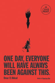 Title: One Day, Everyone Will Have Always Been Against This, Author: Omar El Akkad