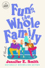 Fun for the Whole Family: A Novel