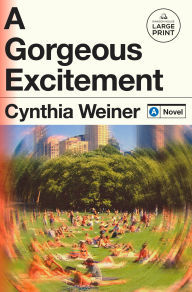 Title: A Gorgeous Excitement: A Novel, Author: Cynthia Weiner