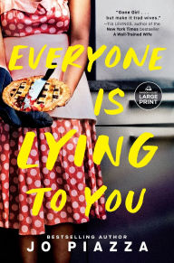 Title: Everyone Is Lying to You: A Thriller, Author: Jo Piazza