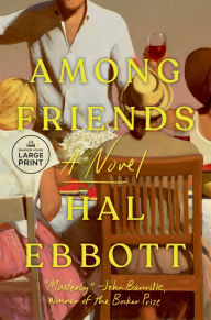 Title: Among Friends: A Novel, Author: Hal Ebbott