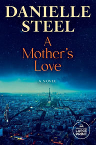 Title: A Mother's Love: A Novel, Author: Danielle Steel