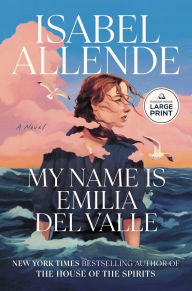 Title: My Name Is Emilia del Valle: A Novel, Author: Isabel Allende