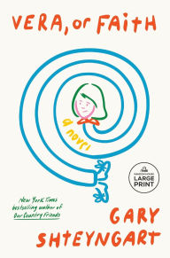 Title: Vera, or Faith: A Novel, Author: Gary Shteyngart