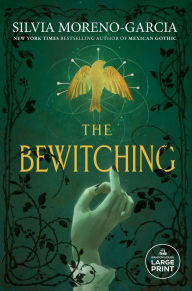 Title: The Bewitching, Author: Silvia Moreno-Garcia