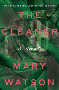 Title: The Cleaner: A Novel, Author: Mary Watson