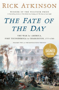 The Fate of the Day: The War for America, Fort Ticonderoga to Charleston, 1777-1780 (Signed Book)