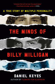 Title: The Minds of Billy Milligan: A True Story of Multiple Personality, Author: Daniel Keyes