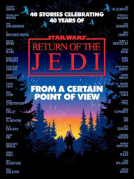 Title: From a Certain Point of View: Return of the Jedi (Star Wars), Author: Olivie Blake