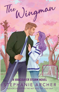 Title: The Wingman: A Vancouver Storm Novel, Author: Stephanie Archer