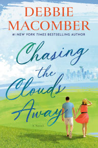 Title: Chasing the Clouds Away: A Novel, Author: Debbie Macomber