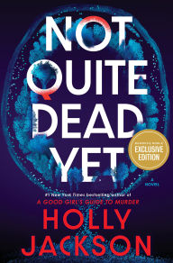 Not Quite Dead Yet: A Novel (B&N Exclusive Edition)