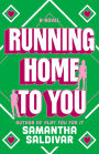 Running Home to You: A Novel
