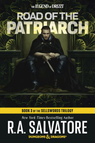 Title: Road of the Patriarch: Dungeons & Dragons: Book 3 of The Sellswords Trilogy, Author: R. A. Salvatore