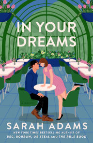 Title: In Your Dreams: A Novel, Author: Sarah Adams