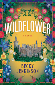 Title: Wildflower: A Novel, Author: Becky Jenkinson