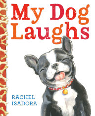 Title: My Dog Laughs, Author: Rachel Isadora