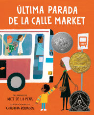 Title: Última parada de la calle Market (Last Stop on Market Street Spanish Edition), Author: Matt de la Peña