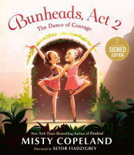 Title: Bunheads, Act 2: The Dance of Courage (Signed Book), Author: Misty Copeland