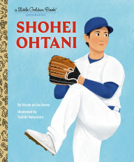 Title: Shohei Ohtani: A Little Golden Book Biography, Author: Nicole de las Heras