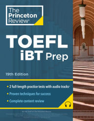 Title: Princeton Review TOEFL iBT Prep with Audio/Listening Tracks, 19th Edition: 2 Practice Tests + Audio + Strategies & Review / For the New, Shorter TOEFL, Author: The Princeton Review
