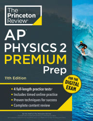 Title: Princeton Review AP Physics 2 Premium Prep, 11th Edition: 4 Practice Tests + Digital Practice Online + Content Review, Author: The Princeton Review