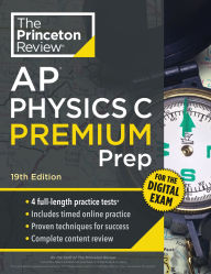 Title: Princeton Review AP Physics C Premium Prep, 19th Edition: 4 Practice Tests + Digital Practice Online + Content Review, Author: The Princeton Review