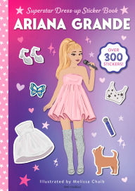 Title: Ariana Grande Superstar Dress-Up Sticker Book: Over 300 Stickers!, Author: Random House