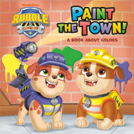 Title: Paint the Town! A Book About Colors (PAW Patrol: Rubble & Crew), Author: Random House