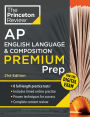 Princeton Review AP English Language & Composition Premium Prep, 21st Edition: 8 Practice Tests + Digital Practice Online + Content Review