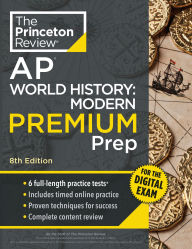 Title: Princeton Review AP World History: Modern Premium Prep, 8th Edition: 6 Practice Tests + Digital Practice Online + Content Review, Author: The Princeton Review