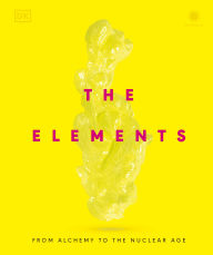 Title: The Elements: From Alchemy to the Nuclear Age, Author: DK