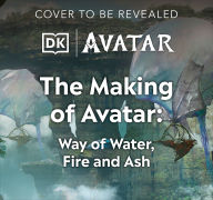 Title: The Making of Avatar: Avatar, Avatar: The Way of Water, Avatar: Fire and Ash, Author: Joe Fordham