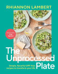 Alternative view 1 of The Unprocessed Plate: Simple, Flavorful UPF-free Recipes to Transform Your Life