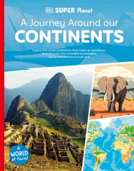 Title: DK Super Planet A Journey Around our Continents, Author: DK