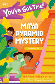 Title: You've Got This! Mayan Pyramid Mystery, Author: DK