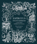 Alternative view 1 of Espiritus, fantasmas y mundo sobrenatural (History of Ghosts, Spirits and the Supernatural): Una historia ilustrada