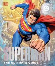 Title: Superman The Ultimate Guide The Man of Steel New Edition, Author: DK