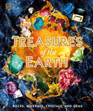 Title: Treasures of the Earth: Rocks, Minerals, Crystals, and Gems, Author: DK