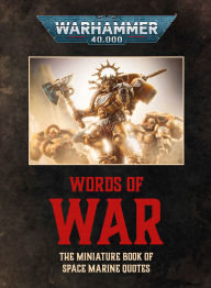 Title: Warhammer 40,000: Words of War: The Miniature Book of Space Marines Quotes, Author: DK