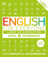 Title: English for Everyone Nivel 3 Intermedio: Libro de ejercicios: Edicion en espanol, Author: DK