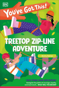 Title: You've Got This! Treetop Zip-Line Adventure: Pick Your Own Adventure, Author: DK