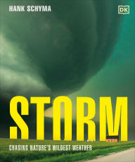 Title: Storm: Chasing Nature's Wildest Weather, Author: Hank Schyma