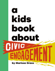 Title: A Kids Book About Civic Engagement, Author: Marissa Grass